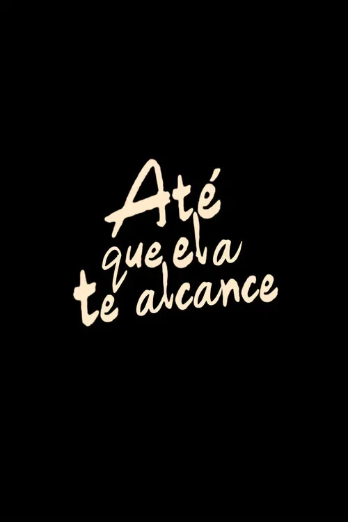 Até que ela te alcance