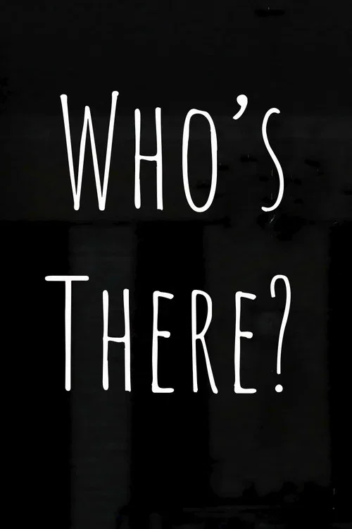 Who's There?