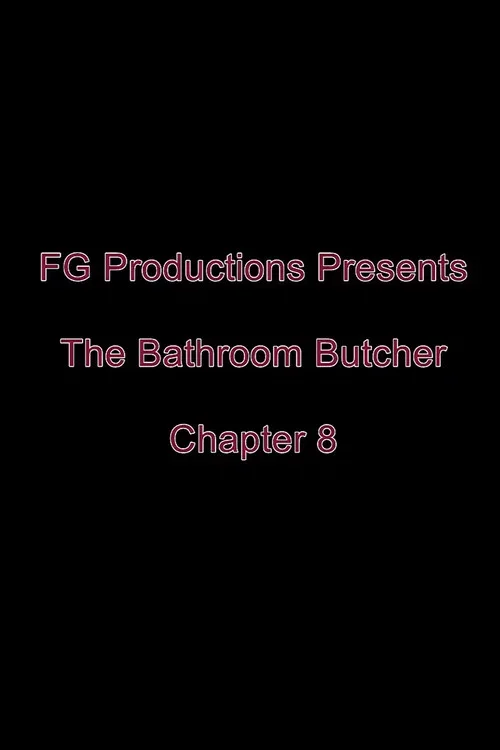 The Bathroom Butcher: Chapter 8 (2016)