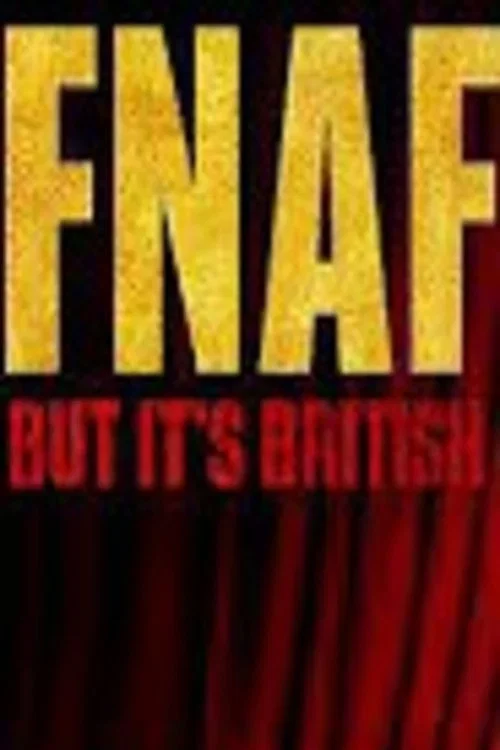 FNAF But Its British (2025)