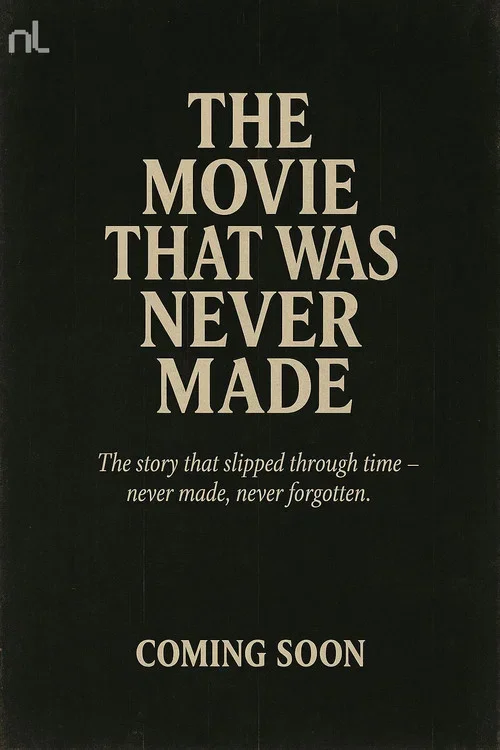 The Movie That Was Never Made
