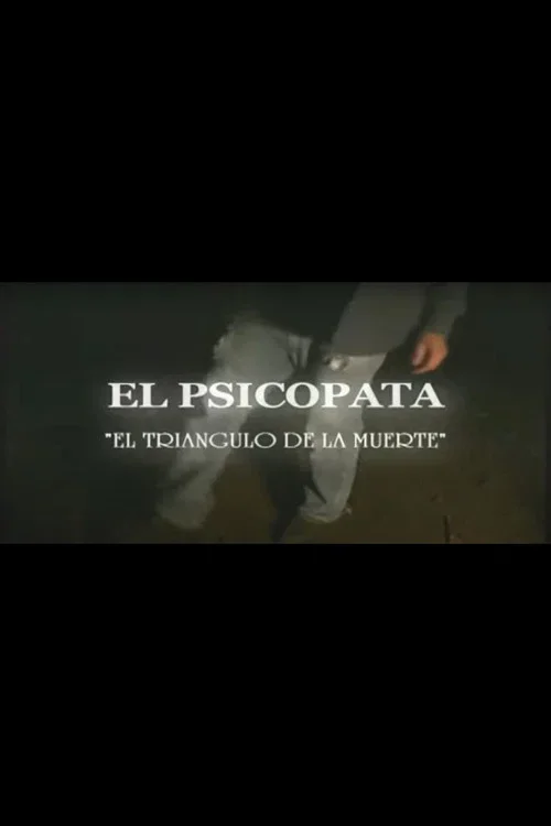 El Psicópata - El Triángulo de la Muerte