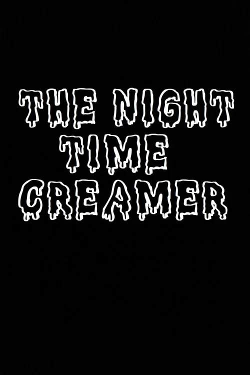 The Night Time Creamer