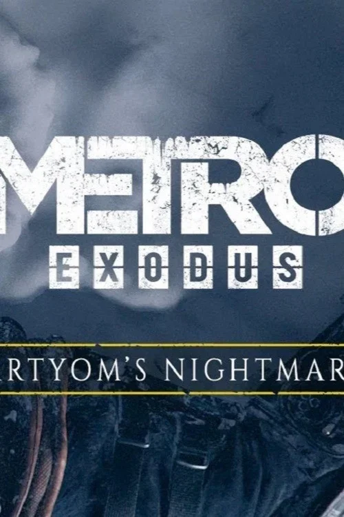 Metro Exodus: Artyom's Nightmare (2019)